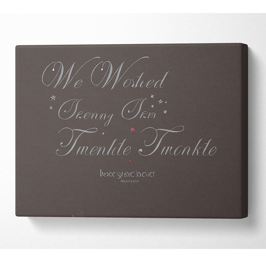 Kinderzimmer Zitat We Wished Upon A Shining Star Chocolate - Wrapped Canvas Typography