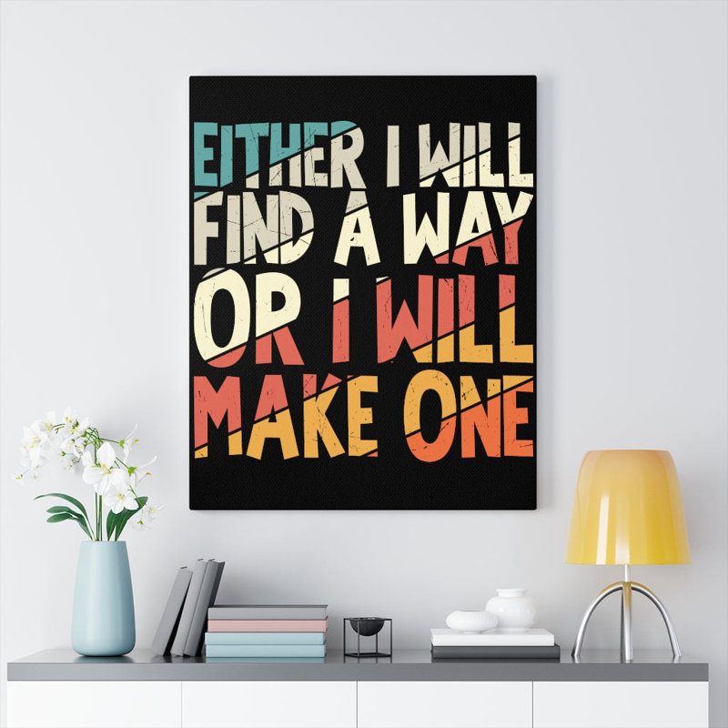 Either I Will Find A Way - Wrapped Canvas Print