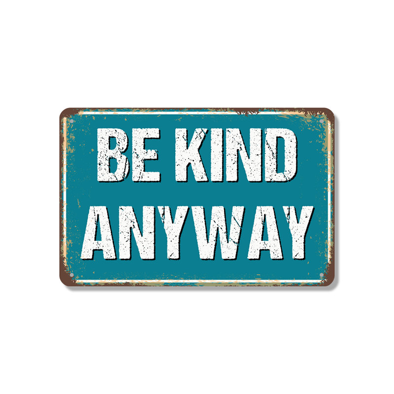 Enseigne «Be Kind Anyway» de 12 po x 18 po en aluminium de fantaisie