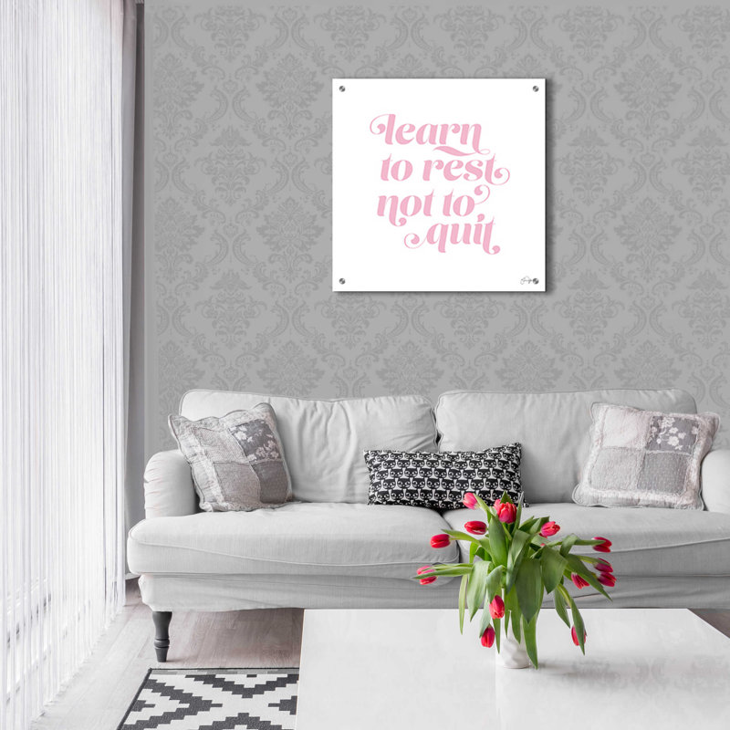 «Learn to Rest - Not to Quit» par Yass Naffas Designs, art mural en verre acrylique, H 24 po x l 24 po x P 0,2 po
