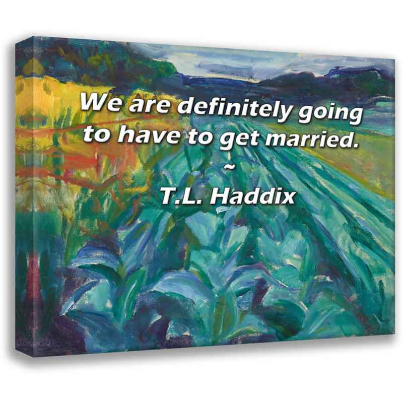 Citation artistique «Nous devrons certainement nous marier». Par T.L. Toile tendue Haddix Gallery, H 13 po x l 18 po