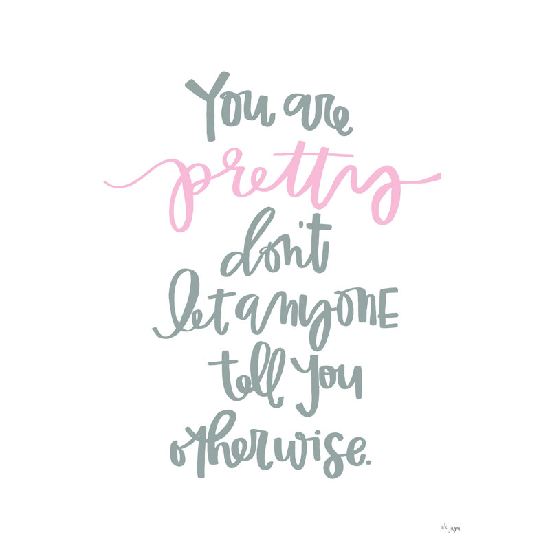 You are Pretty par Jaxn Blvd. - Impression sur toile tendue, H 16 po x l 12 po
