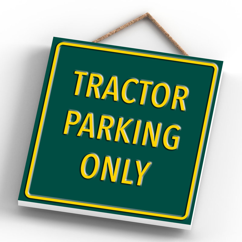 Tractor Parking Only - Print on MDF