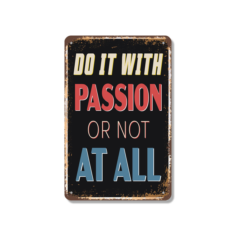 Enseigne en aluminium 18 po x 24 po Do It With Passion Or Not At All