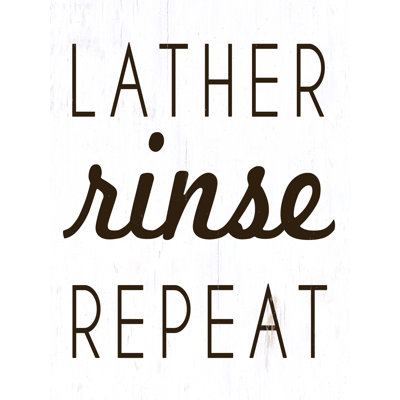 " Lather Rinse Repeat "