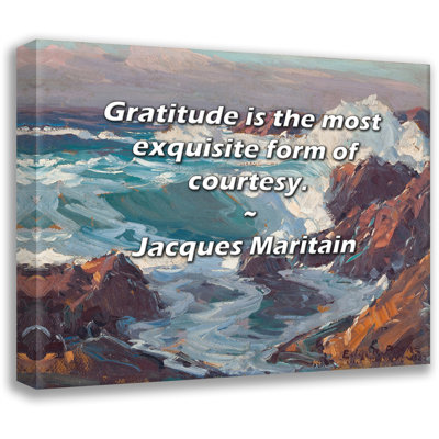 Astoria Grand Gallery Wrapped Canvas By Jacques Maritain: "Gratitude is the most exquisite form of co