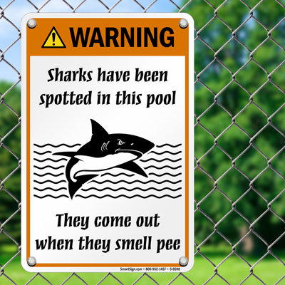 Warning Sharks Have Been Spotted In This Pool, They Come out When They Smell Pee Funny Pool Sign -  SmartSign, S-8598