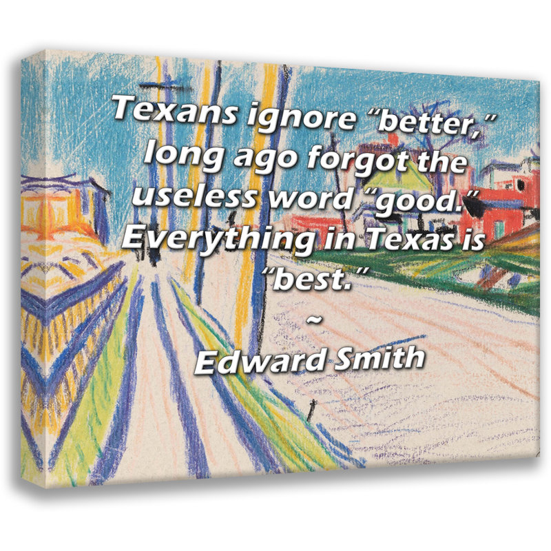 Toile tendue d'ArtsyQuotes Gallery par Edward Smith: «Texans ignorer» mieux, «il y a longtemps que j'ai oublié le mot inutile« bon ». Tout au Texas est« meilleur ».
