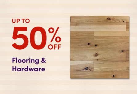 Up to 50% off Flooring & Hardware