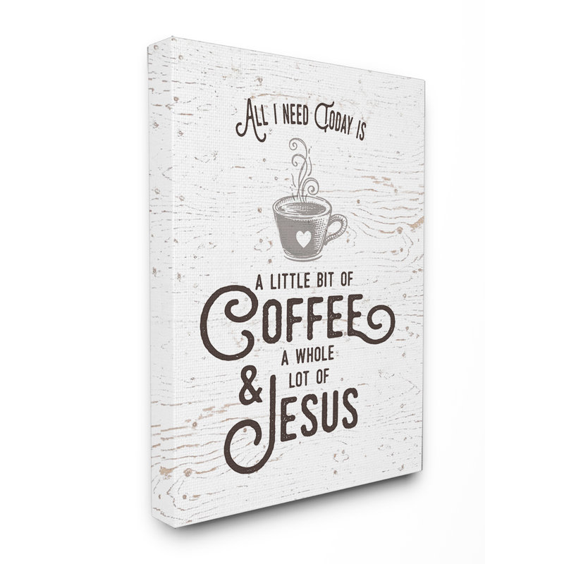 «All I Need Today is Coffee and Jesus» par «Leted and lined», reproduction d'art textuel, H 20 po x l 16 po, Toile tendue
