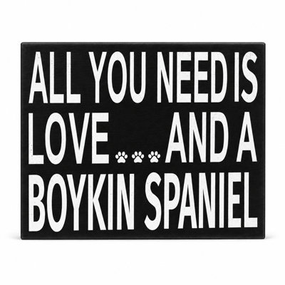 All You Need Is Love and a Boykin Spaniel Premium Wood Box Sign