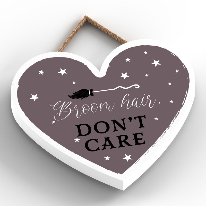 Broom Hair Dont Care Wooden Heart Plaque, 10cm H x 9cm W x 0.5cm D