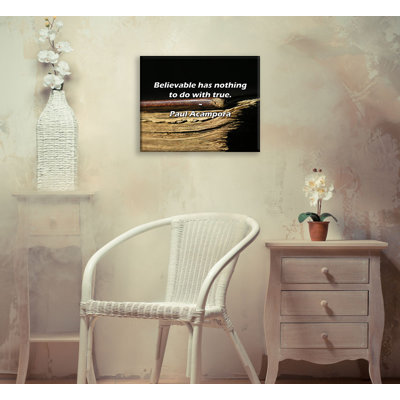 Artsy Quote "Believable has nothing to do with true." By Paul Acampora Gallery Wrapped Canvas