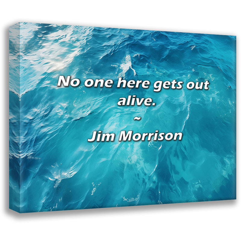 Citation de Jim Morrison: Personne ne s'en sort vivant., H 20 po x l 24 po