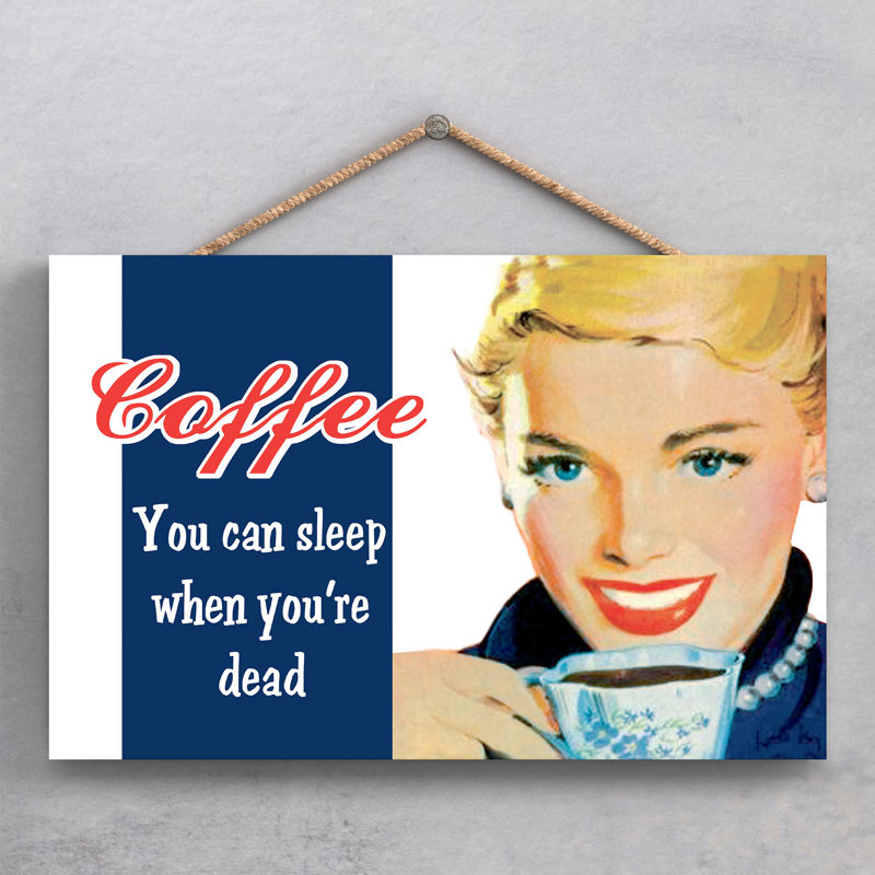 Coffee Sleep When Youre Dead - Print on MDF