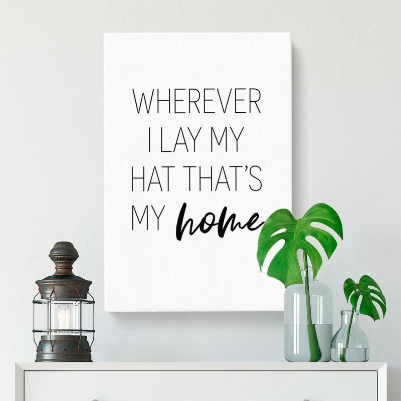 Wherever I Lay My Hat - Wrapped Canvas, 91cm H x 60cm W x 3cm D