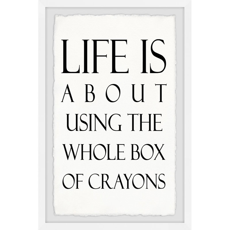 «Life is about utilisant toute la boîte de crayons» par Marmont Hill - reproduction d'art textuel sur papier encadré