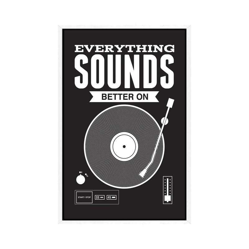 Everything Sounds Better On Vinyl - Black by Benton Park Prints - Print on Canvas, 152.5 cm H x 101.5 cm W, White Framed