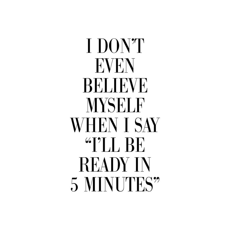 Art textuel sur toile tendue «I Don't Believe Myelf When I Say 5 minutes» par Pixy, H 60 po x l 40po x P 1,5 po