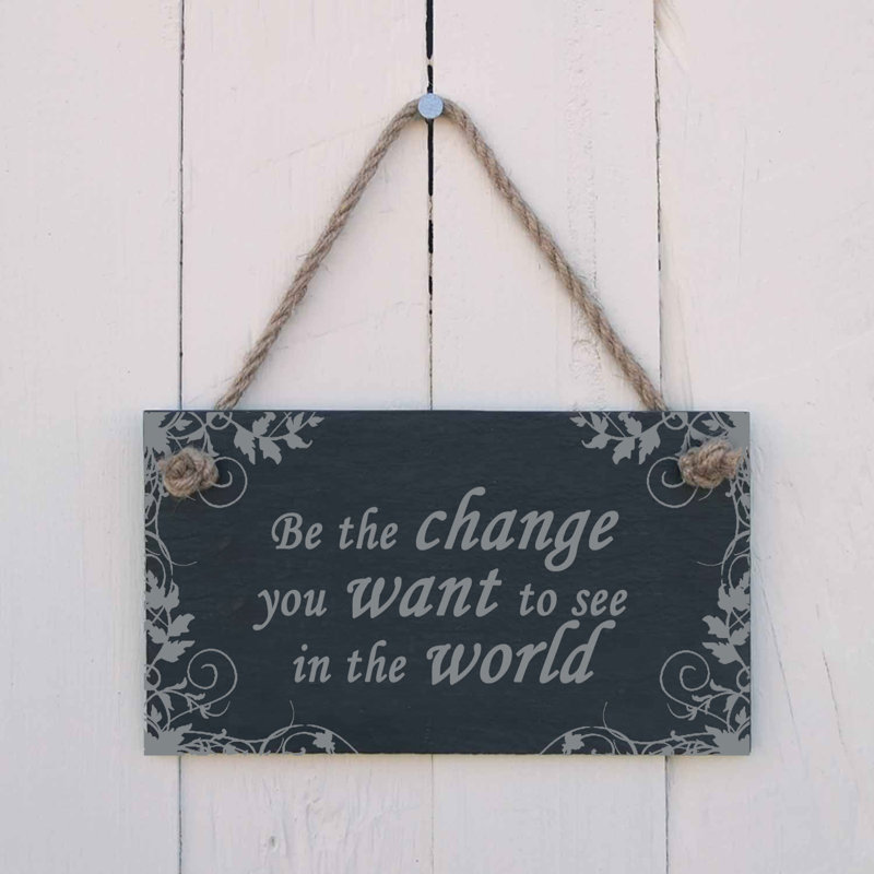 Be the Change You Want Sign