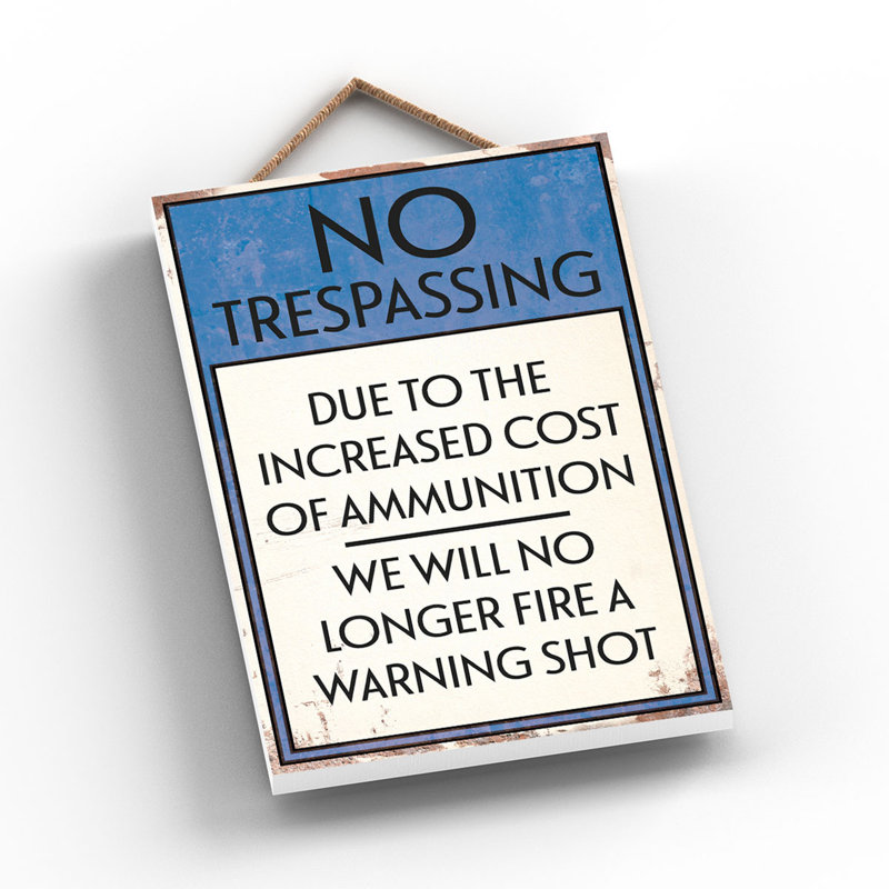 No Trespassing No Warning Shots - Print on MDF