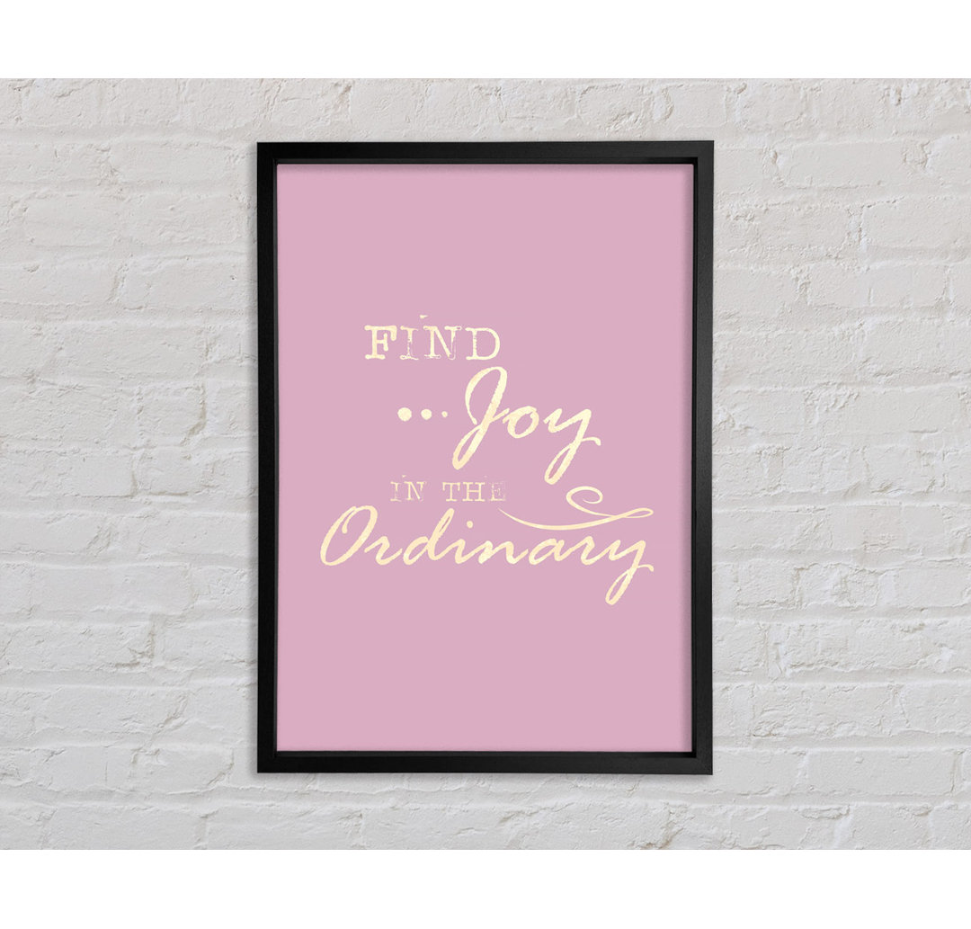 Find Joy In The Ordinary - Single Picture Frame Kunstdrucke auf Leinwand