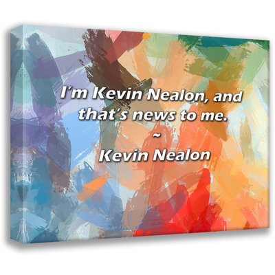 Citation artistique «Je suis Kevin Nealon, et c'est une nouvelle pour moi.» Toile tendue par Kevin Nealon