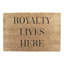 Royalty Lives Here Doormat