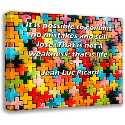 ArtsyQuotes Gallery Wrapped Canvas By Jean-Luc Picard: "It is possible to commit no mistakes and still lose. That is not a weakness; that is life."