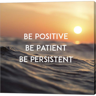 «Be Positive Be Patient Be Persistent Sunset Waves» par Color Me Happy - art textuel sur toile tendue