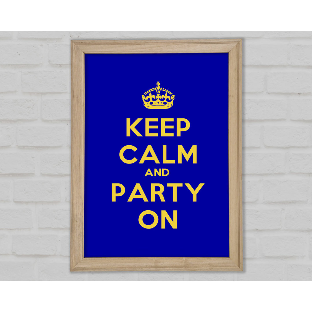 Keep Calm Party On Gerahmter Druck