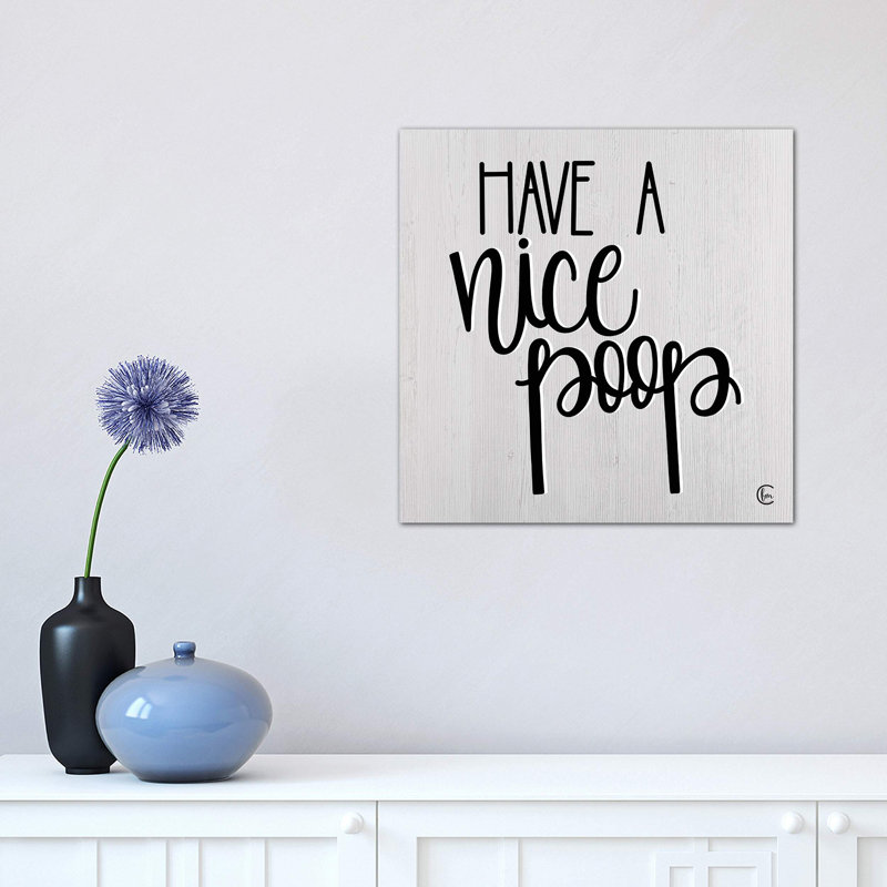 Have a Nice Poop by Fearfully Made Creations - Wrapped Canvas Typography Print