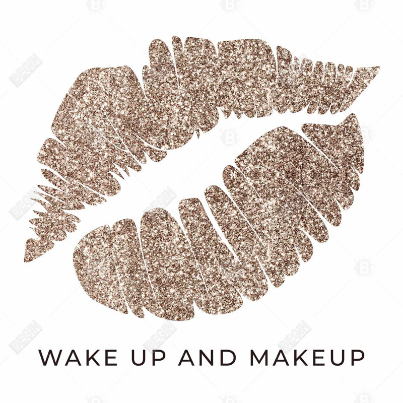 " Wake Up And Makeup "