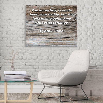 ArtsyQuotes Gallery Wrapped Canvas By Cynthia Bond: "You know boy, I coulda been your daddy, but the fella in line behind me had correct change."