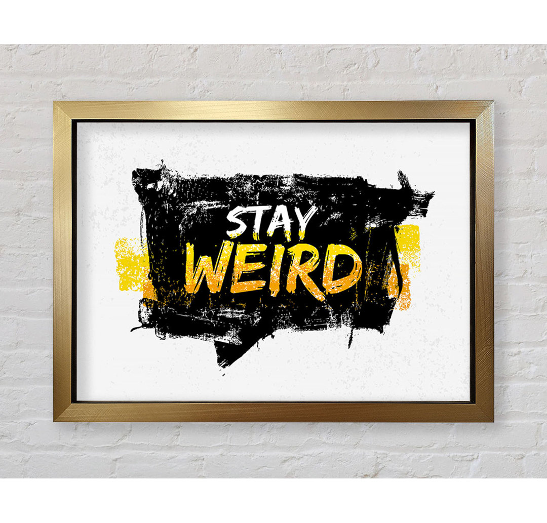 Stay Weird - Einzelne Bilderrahmen Kunstdrucke