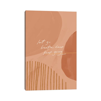 Let Go Breathe Deep Keep Going by Morgan Harper Nichols - Wrapped Canvas Textual Art