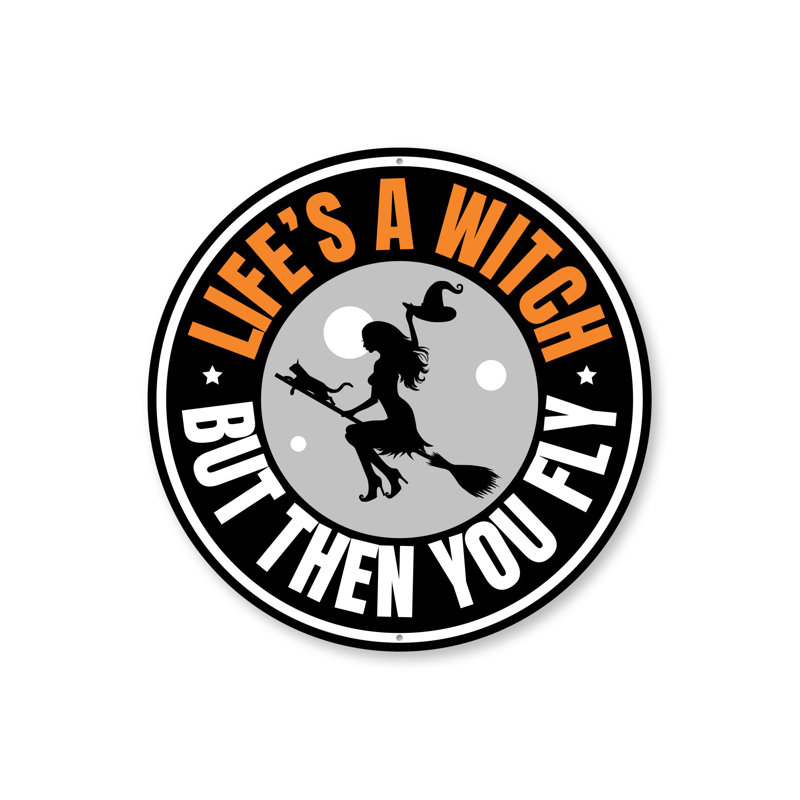 Plaque en aluminium Life's A Witch, H 12 po x l 12 po x P 0,04 po