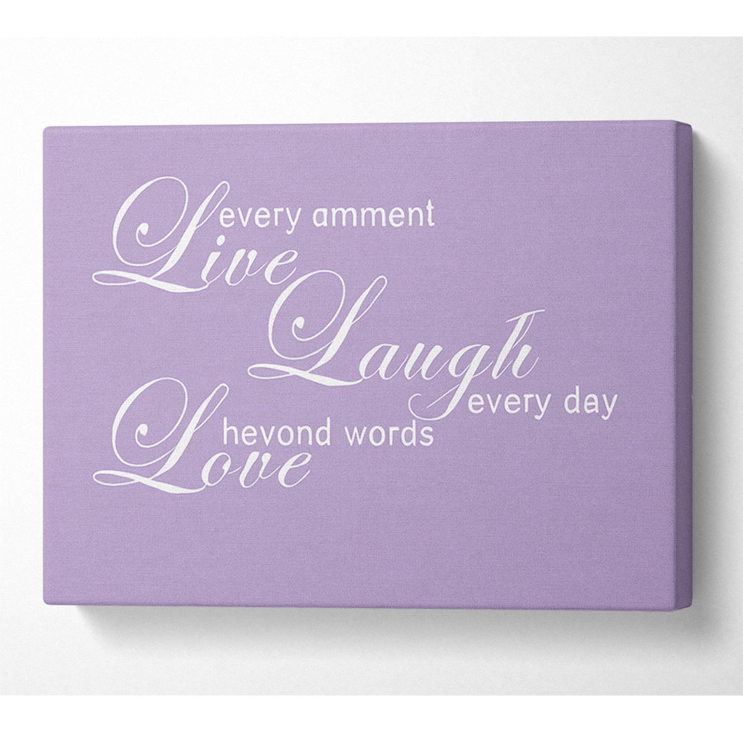 Love Quote Live Every Moment 3 Lilac - Wrapped Canvas Typography