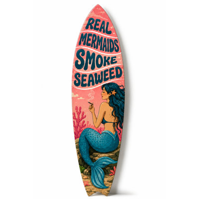 Real Mermaids Smoke Seaweed Surfboard, Beach House Wall Art