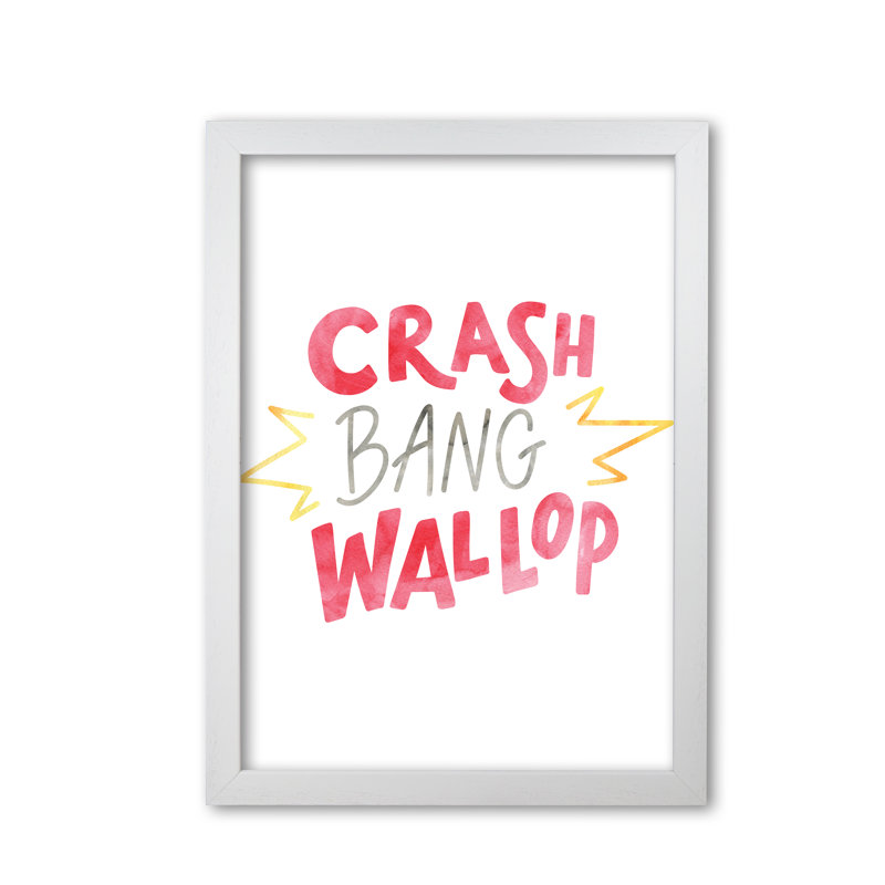 Crash Bang Wallop - Painting, White Grain Frame, 60 cm H x 42 cm W x 5 cm D