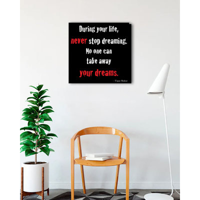 Pendant votre vie, Never Stop Dreaming. «No One Can Take Away Your Dreams» par Kelissa Semple, reproduction d'art textuel sur toile tendue