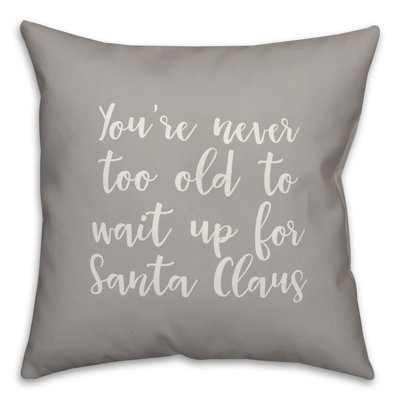  Never to Old to Wait Up for Santa Throw Pillow