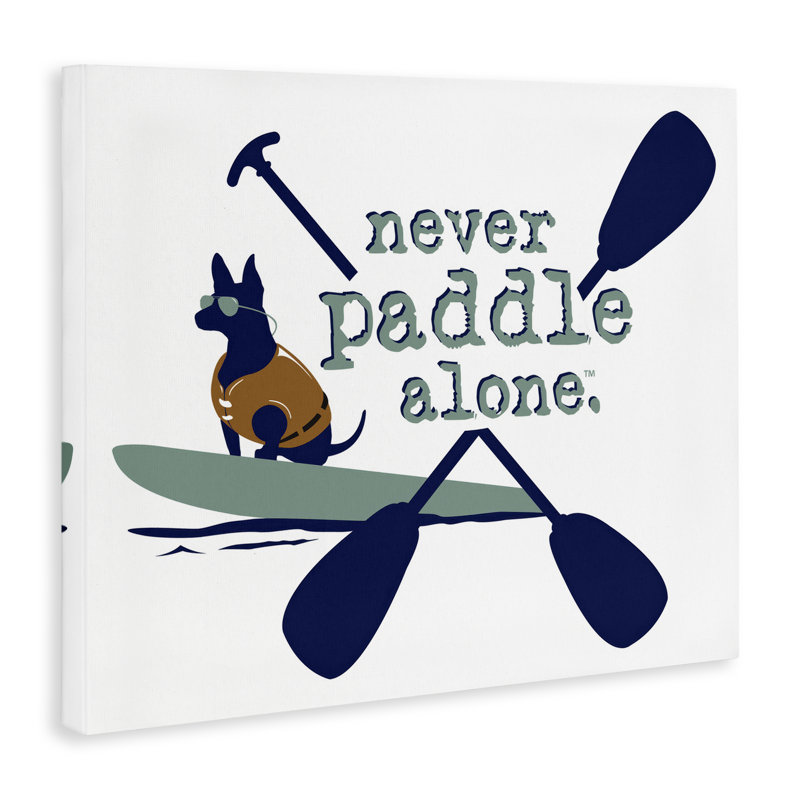 Never Paddle Alone with Dog Canvas Wall Art by Dog Is Good, 24" H x 30" W