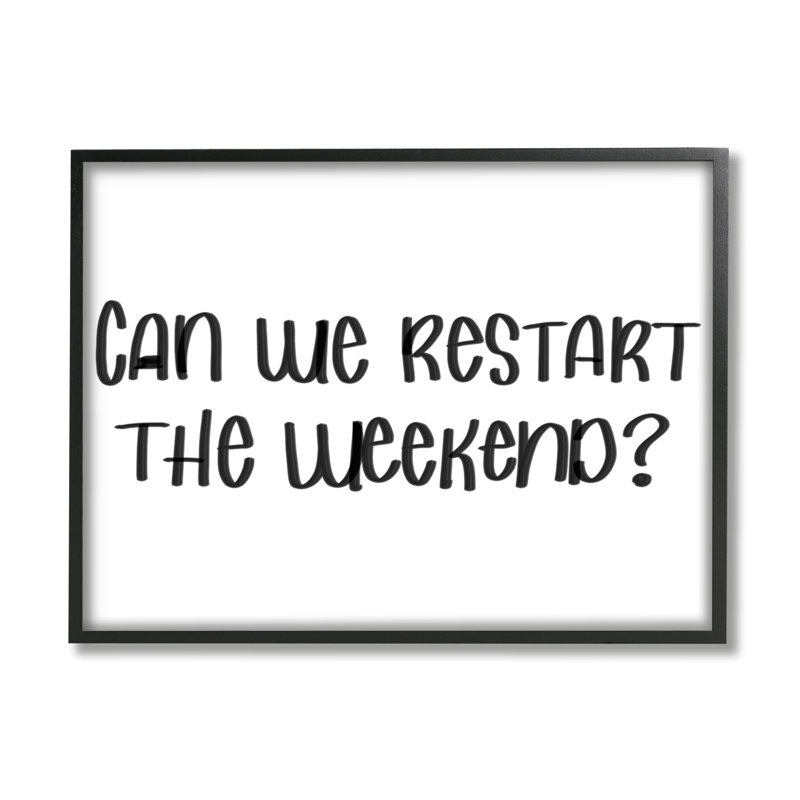 Can We Restart The Weekend Expression, Giclée encadrée noir minuit, H 24 po x l 30 po