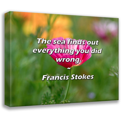 Francis Stokes Quote: The sea finds out everything you did wrong.