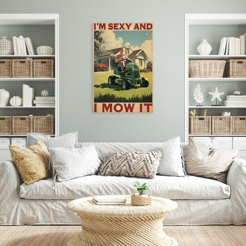 Man I'm Sexy And I Mow It, H 20 po x l 16 po x P 1,25 po