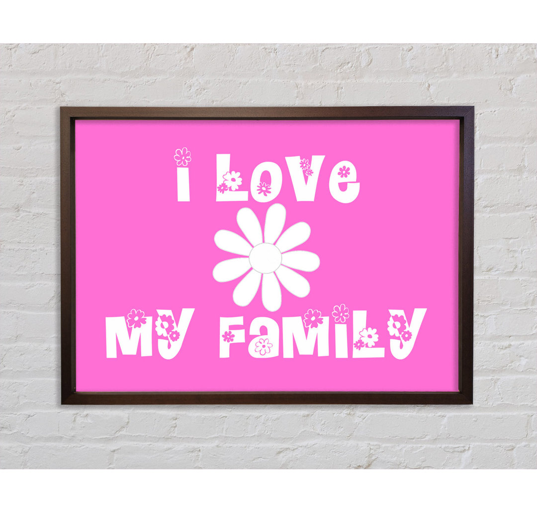 Ich liebe meine Familie Vivid Pink Gerahmter Druck