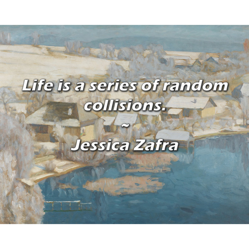Citation artistique «La vie est une série de collisions aléatoires». Toile tendue par Jessica Zafra Gallery