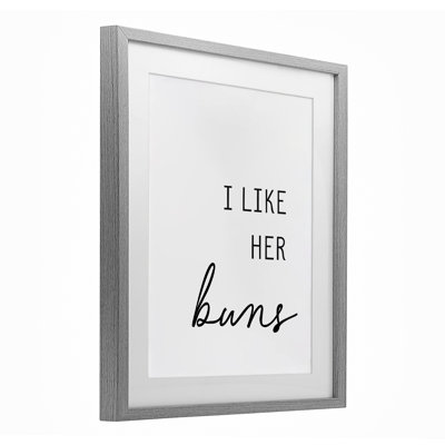 «Like Her Buns», reproduction sous verre encadrée, design par lettré et doublé