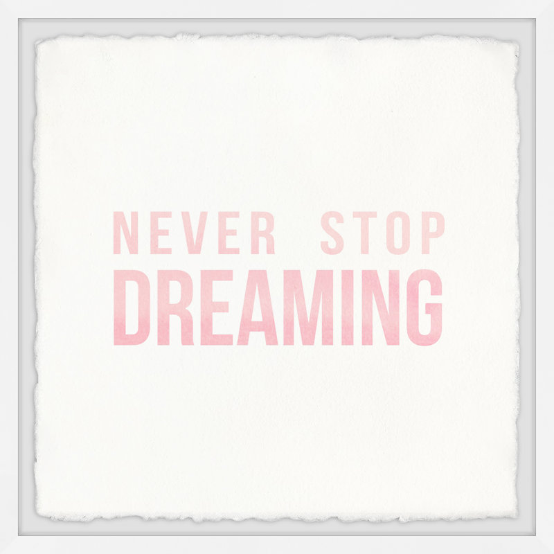 Reproduction d’art textuel sur papier encadrée « Never off Dreaming VII », H 18 po x l 18 po x P 1,5 po